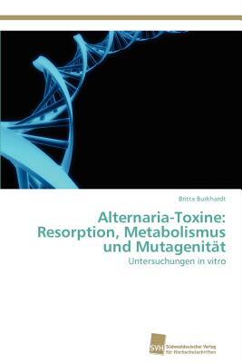 【预售】Alternaria-Toxine: Resorption, Metabolismus Und