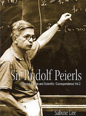 【预售】Sir Rudolf Peierls, Volume 2: Selected Private and