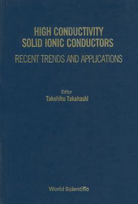 【预售】High Conductivity Solid Ionic Conductors: Recent