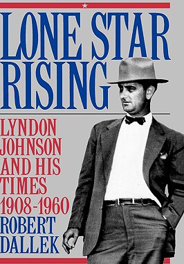 【预售】Lone Star Rising: Lyndon Johnson and His Times,