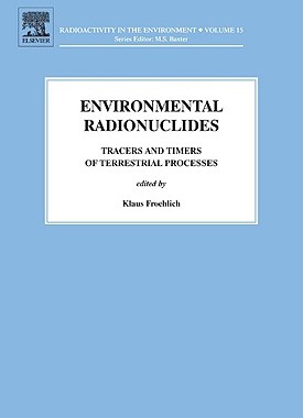 【预售】Environmental Radionuclides: Tracers and Timers of
