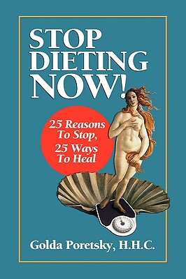 【预售】Stop Dieting Now: 25 Reasons to Stop, 25 Ways to