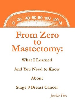 【预售】From Zero to Mastectomy: What I Learned and You Need