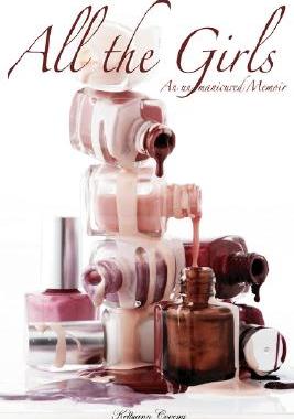 【预售】All the Girls: An Un-Manicured Memoir