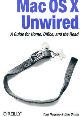 【预售】Mac OS X Unwired: A Guide for Home, Office, and the