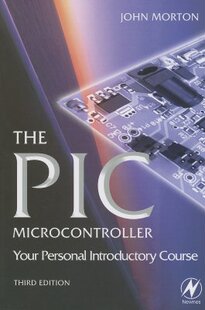 【预售】The PIC Microcontroller: Your Personal Introductory