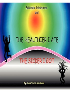【预售】Salicylate Intolerance and the Healthier I Ate the