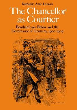 【预售】The Chancellor as Courtier: Bernhard Von Bulow and