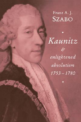 【预售】Kaunitz and Enlightened Absolutism 1753 1780