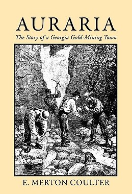 【预售】Auraria: The Story of a Georgia Gold Mining Town