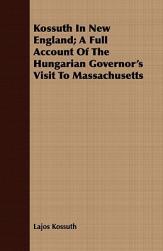 【预售】Kossuth in New England; A Full Account of the