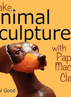【预售】Make Animal Sculptures with Paper Mache Clay: How to