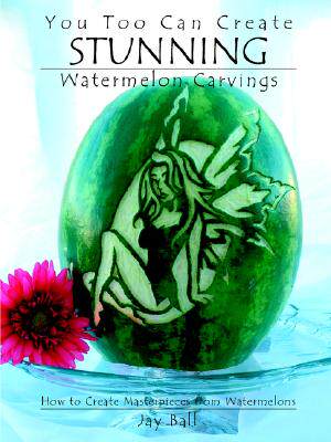 【预售】You Too Can Create Stunning Watermelon Carvings