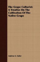 【预售】The Grape Culturist: A Treatise on the Cultivation