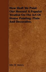 【预售】How Shall We Paint Our Houses? a Popular Treatise on