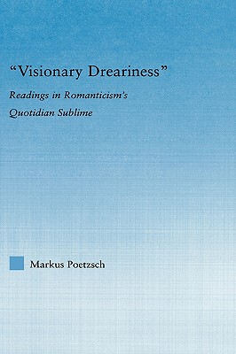 【预售】Visionary Dreariness: Readings in Romanticism's