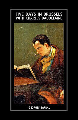 【预售】Five Days in Brussels with Charles Baudelaire