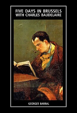 【预售】Five Days in Brussels with Charles Baudelaire
