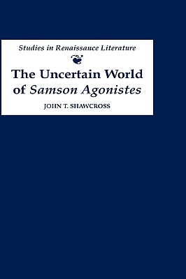 【预售】The Uncertain World of Samson Agonistes Uncertain