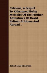 【预售】Catriona, a Sequel to Kidnapped Being Memoirs of the