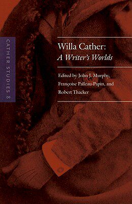 【预售】Cather Studies, Volume 8: Willa Cather: A Writer's