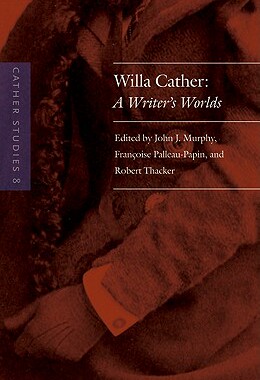 【预售】Cather Studies, Volume 8: Willa Cather: A Writer's
