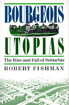 【预售】Bourgeois Utopias: The Rise and Fall of Suburbia