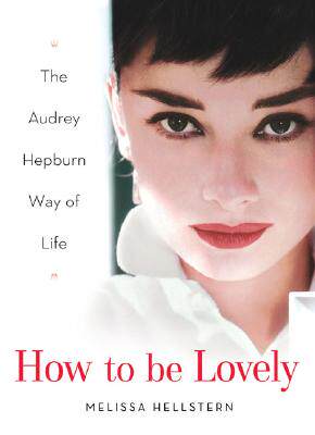 【预售】How to Be Lovely: The Audrey Hepburn Way of Life