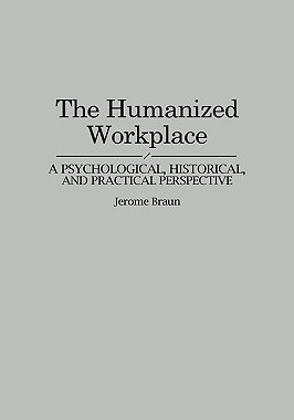 【预售】Humanized Workplace: A Psychological, Historical