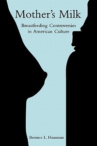 【预售】Mother's Milk: Breastfeeding Controversies in