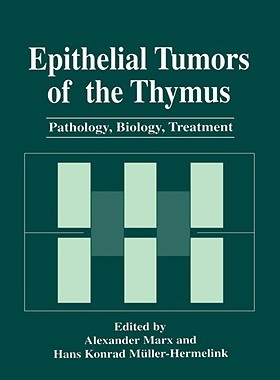 【预售】Epithelial Tumors of the Thymus: Pathology, Biology