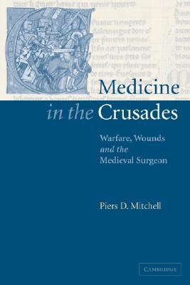 【预售】Medicine in the Crusades: Warfare, Wounds and the