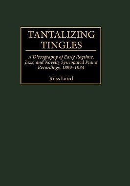 【预售】Tantalizing Tingles: A Discography of Early Ragtime