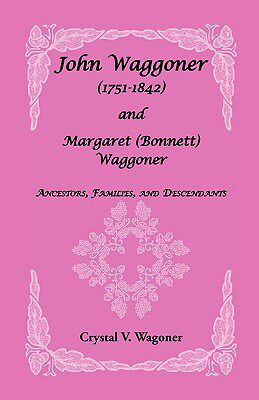 【预售】John Wagoner (1751-1842) and Margaret (Bonnet)