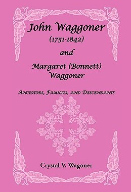 【预售】John Wagoner (1751-1842) and Margaret (Bonnet)