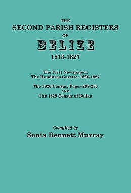【预售】Second Parish Registers of Belize, 1813-1827; The
