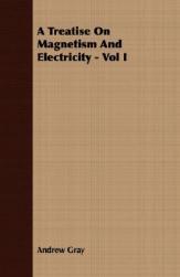 【预售】A Treatise on Magnetism and Electricity - Vol I