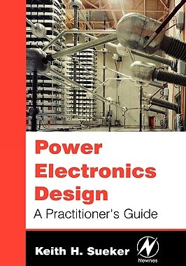 【预售】Power Electronics Design: A Practitioner's Guide