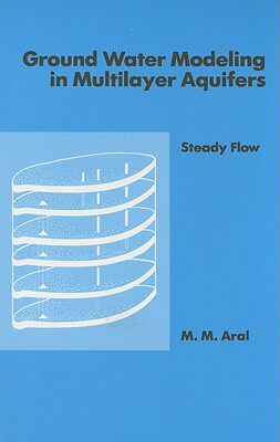 【预售】Ground Water Modeling in Multilayer Aquifers: Steady