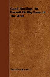 【预售】Good Hunting - In Pursuit of Big Game in the West