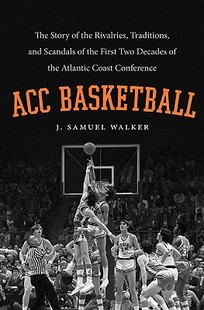 Basketball The Story the Acc Rivalries 预售