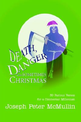 【预售】Death, Danger and Sometimes Christmas: 30 Parlous