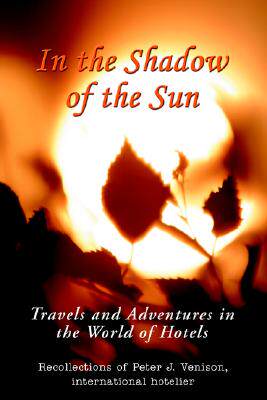 【预售】In the Shadow of the Sun: Travels and Adventures in