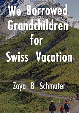 【预售】We Borrowed Grandchildren for Swiss Vacation