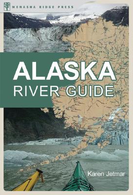 【预售】The Alaska River Guide: Canoeing, Kayaking, and 书籍/杂志/报纸 原版其它 原图主图