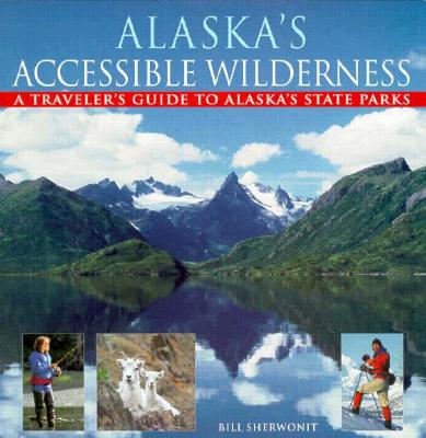 【预售】Alaska's Accessible Wilderness: A Traveler's Guide