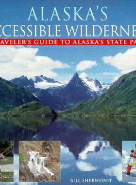 【预售】Alaska's Accessible Wilderness: A Traveler's Guide