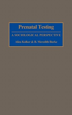 【预售】Prenatal Testing: A Sociological Perspective