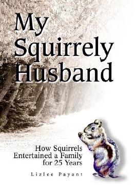 【预售】My Squirrely Husband: How Squirrels Entertained a