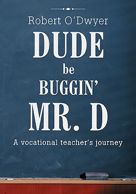 【预售】Dude Be Buggin' Mr. D: A Vocational Teacher's